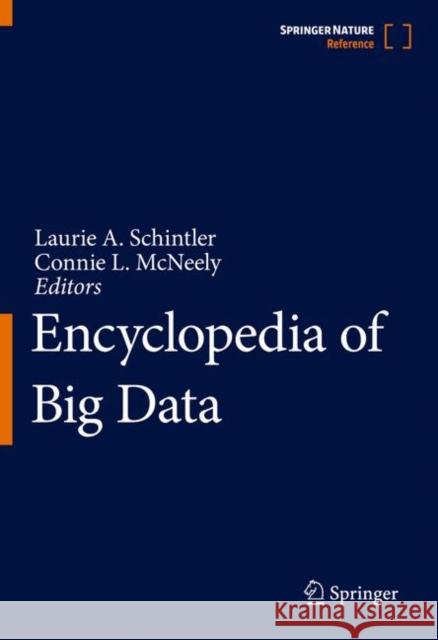 Encyclopedia of Big Data Schintler, Laurie A. 9783319320090 Springer