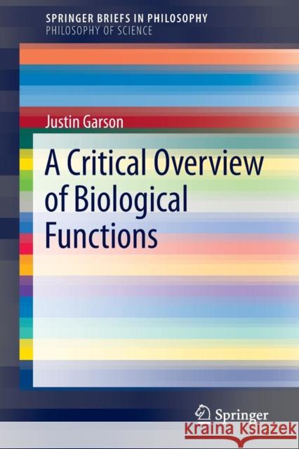 A Critical Overview of Biological Functions Justin Garson 9783319320182