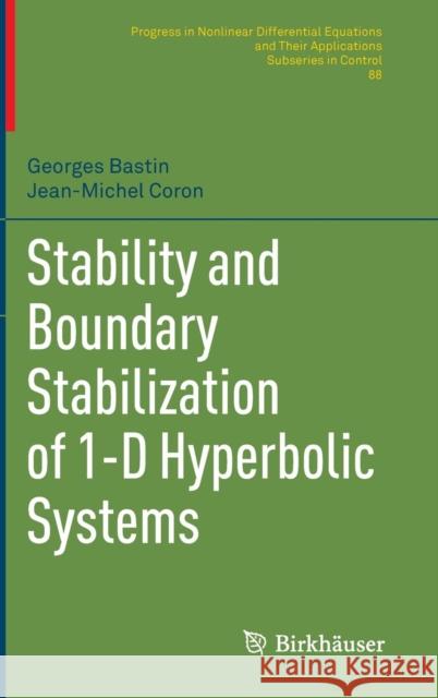 Stability and Boundary Stabilization of 1-D Hyperbolic Systems Georges Bastin Jean-Michel Coron 9783319320601 Birkhauser