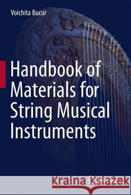 Handbook of Materials for String Musical Instruments Voichita Bucur 9783319320786 Springer