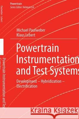 Powertrain Instrumentation and Test Systems: Development - Hybridization - Electrification Paulweber, Michael 9783319321332 Springer