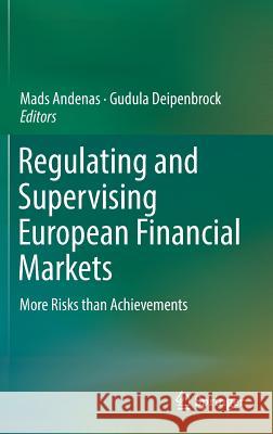 Regulating and Supervising European Financial Markets: More Risks Than Achievements Andenas, Mads 9783319321721 Springer