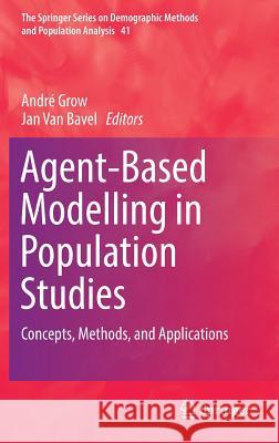 Agent-Based Modelling in Population Studies: Concepts, Methods, and Applications Grow, André 9783319322810 Springer