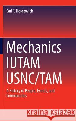 Mechanics Iutam Usnc/Tam: A History of People, Events, and Communities Herakovich, Carl T. 9783319323114 Springer