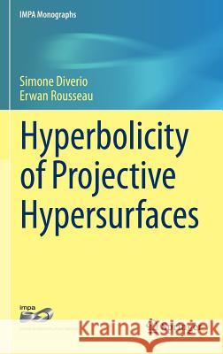 Hyperbolicity of Projective Hypersurfaces Simone Diverio Erwan Rousseau 9783319323145 Springer