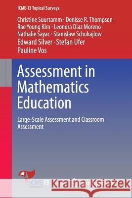 Assessment in Mathematics Education: Large-Scale Assessment and Classroom Assessment Suurtamm, Christine 9783319323930 Springer