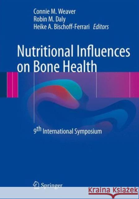Nutritional Influences on Bone Health: 9th International Symposium Weaver, Connie M. 9783319324159