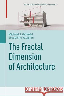 The Fractal Dimension of Architecture Michael J. Ostwald Josephine Vaughan 9783319324241 Birkhauser