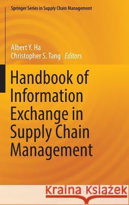 Handbook of Information Exchange in Supply Chain Management Albert Y. Ha Christopher S. Tang 9783319324395