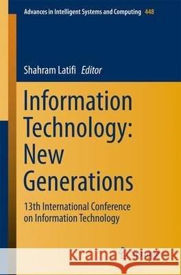 Information Technology: New Generations: 13th International Conference on Information Technology Latifi, Shahram 9783319324661 Springer