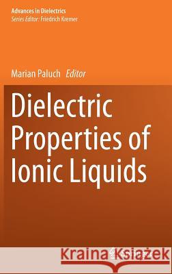 Dielectric Properties of Ionic Liquids Marian Paluch 9783319324876 Springer