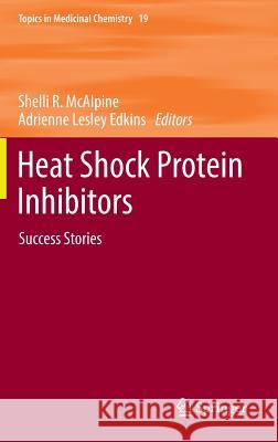 Heat Shock Protein Inhibitors: Success Stories McAlpine, Shelli R. 9783319326054 Springer