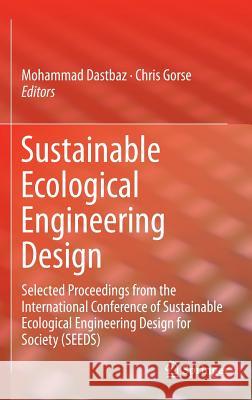 Sustainable Ecological Engineering Design: Selected Proceedings from the International Conference of Sustainable Ecological Engineering Design for Soc Dastbaz, Mohammad 9783319326450 Springer