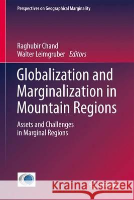 Globalization and Marginalization in Mountain Regions: Assets and Challenges in Marginal Regions Chand, Raghubir 9783319326481 Springer
