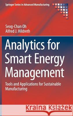 Analytics for Smart Energy Management: Tools and Applications for Sustainable Manufacturing Oh, Seog-Chan 9783319327280