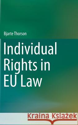 Individual Rights in Eu Law Thorson, Bjarte 9783319327709 Springer