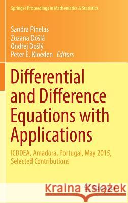 Differential and Difference Equations with Applications: Icddea, Amadora, Portugal, May 2015, Selected Contributions Pinelas, Sandra 9783319328553
