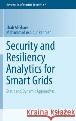 Security and Resiliency Analytics for Smart Grids: Static and Dynamic Approaches Al-Shaer, Ehab 9783319328706