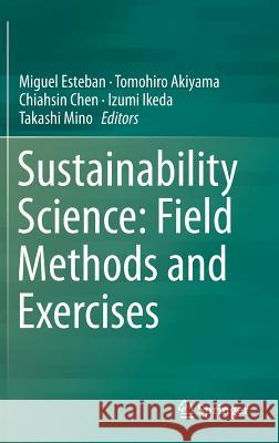 Sustainability Science: Field Methods and Exercises Miguel Esteban Tomohiro Akiyama Chen Chiahsin 9783319329291 Springer