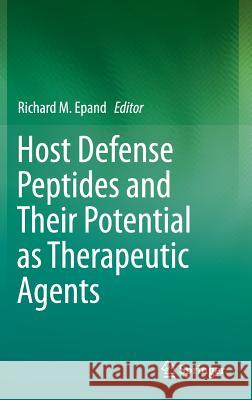 Host Defense Peptides and Their Potential as Therapeutic Agents Richard M. Epand 9783319329475 Springer