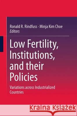 Low Fertility, Institutions, and Their Policies: Variations Across Industrialized Countries Rindfuss, Ronald R. 9783319329956