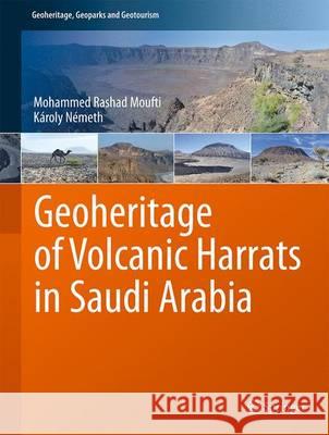 Geoheritage of Volcanic Harrats in Saudi Arabia Mohammed Rashad Moufti Karoly Nemeth 9783319330136