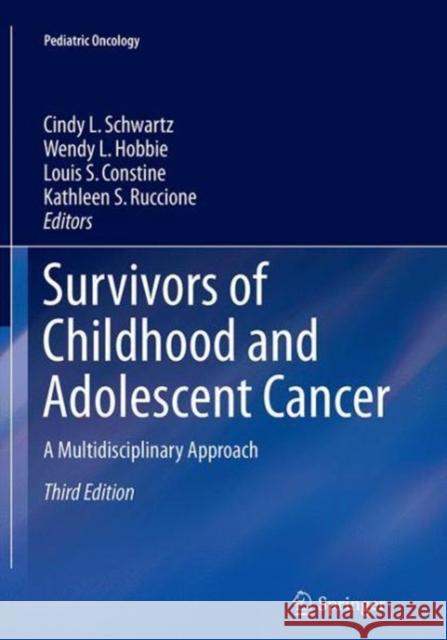 Survivors of Childhood and Adolescent Cancer: A Multidisciplinary Approach Schwartz, Cindy L. 9783319330471 Springer