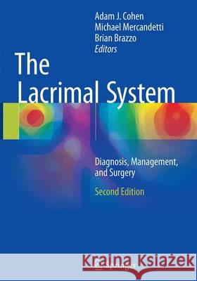 The Lacrimal System: Diagnosis, Management, and Surgery, Second Edition Cohen, Adam J. 9783319330518