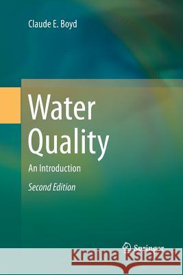 Water Quality: An Introduction Boyd, Claude E. 9783319330624 Springer