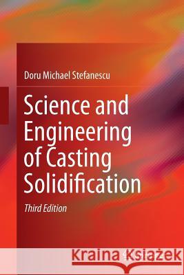 Science and Engineering of Casting Solidification Doru Stefanescu 9783319330631 Springer