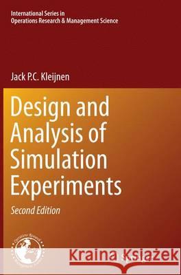 Design and Analysis of Simulation Experiments Jack P. C. Kleijnen 9783319330716