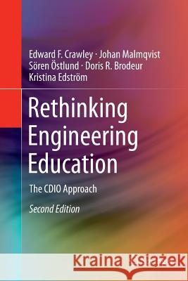 Rethinking Engineering Education: The Cdio Approach Crawley, Edward F. 9783319330815 Springer