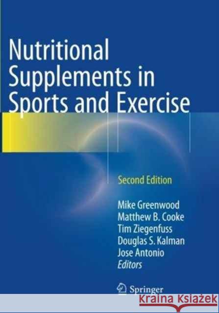 Nutritional Supplements in Sports and Exercise Mike Greenwood Matthew B. Cooke Tim Ziegenfuss 9783319330884
