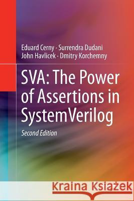 Sva: The Power of Assertions in Systemverilog Cerny, Eduard 9783319331096