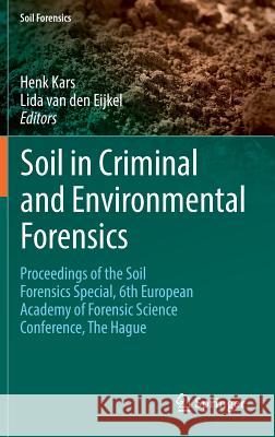 Soil in Criminal and Environmental Forensics: Proceedings of the Soil Forensics Special, 6th European Academy of Forensic Science Conference, the Hagu Kars, Henk 9783319331133