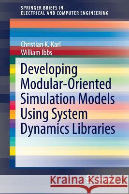 Developing Modular-Oriented Simulation Models Using System Dynamics Libraries Christian Karl William Ibbs 9783319331676 Springer