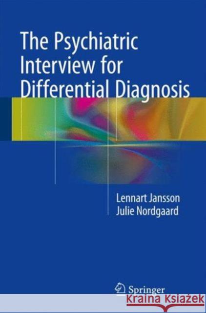 The Psychiatric Interview for Differential Diagnosis Lennart Jansson Julie Nordgaard 9783319332475 Springer