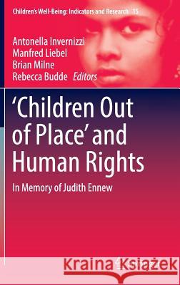 'Children Out of Place' and Human Rights: In Memory of Judith Ennew Invernizzi, Antonella 9783319332505 Springer