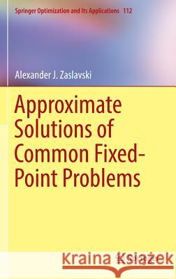 Approximate Solutions of Common Fixed-Point Problems Alexander Zaslavski 9783319332536