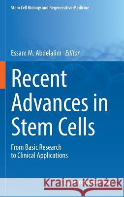 Recent Advances in Stem Cells: From Basic Research to Clinical Applications Abdelalim, Essam M. 9783319332680 Springer