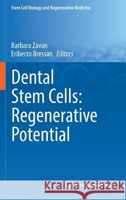 Dental Stem Cells: Regenerative Potential Barbara Zavan Eriberto Bressan 9783319332970 Humana Press