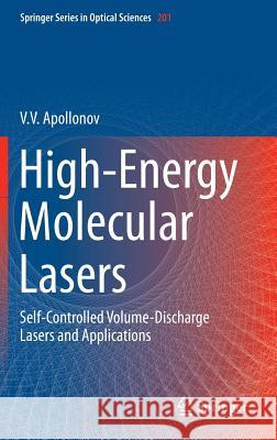 High-Energy Molecular Lasers: Self-Controlled Volume-Discharge Lasers and Applications Apollonov, V. V. 9783319333571 Springer