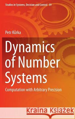 Dynamics of Number Systems: Computation with Arbitrary Precision Kurka, Petr 9783319333663 Springer