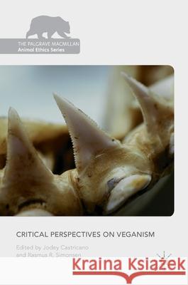 Critical Perspectives on Veganism Jodey Castricano Rasmus R. Simonsen 9783319334189