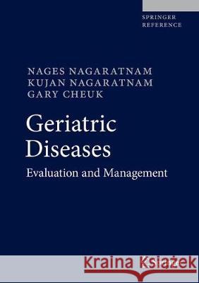 Geriatric Diseases: Evaluation and Management Nagaratnam, Nages 9783319334332 Springer