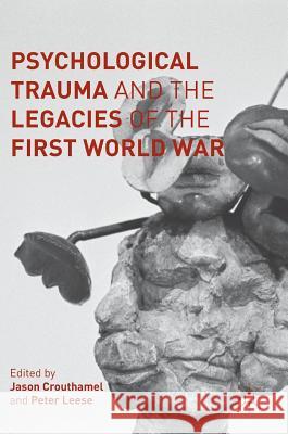 Psychological Trauma and the Legacies of the First World War Jason Crouthamel Peter Leese 9783319334752 Palgrave MacMillan