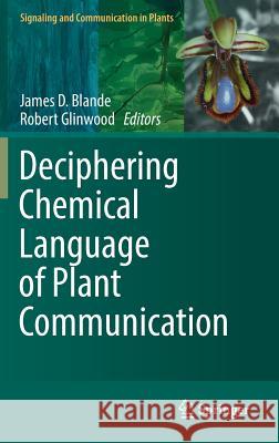 Deciphering Chemical Language of Plant Communication James Blande Robert Glinwood 9783319334967 Springer