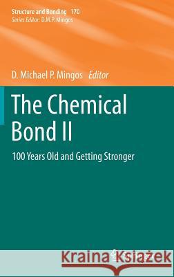 The Chemical Bond II: 100 Years Old and Getting Stronger Mingos, D. Michael P. 9783319335209