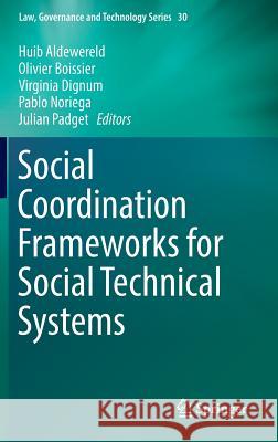 Social Coordination Frameworks for Social Technical Systems Huib Aldewereld Olivier Boissier Virginia Dignum 9783319335681