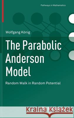 The Parabolic Anderson Model: Random Walk in Random Potential König, Wolfgang 9783319335957